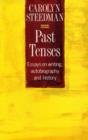 Image for Past Tenses : Essays on Writing, Autobiography and History, 1980-90