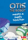 Image for Otis the Robot meets a supply teacher