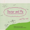 Image for Dexter and me