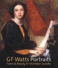 Image for G.F. Watts - portraits  : fame and beauty in Victorian society