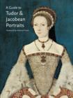 Image for A Guide to Tudor &amp; Jacobean Portraits