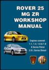 Image for Rover 25 and MGZR Workshop Manual : Engines Covered: 1.1 1.4 1.6 and 1.8 K Series Petrol 2.0 L Series Diesel