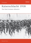 Image for Kaiserschlacht 1918 : The Final German Offensive