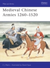 Image for Medieval Chinese Armies 1260–1520