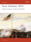 Image for New Orleans 1815 : Andrew Jackson Crushes the British