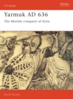 Image for Yarmuk AD 636 : The Muslim conquest of Syria