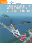 Image for Mustang Aces of the Ninth &amp; Fifteenth Air Forces &amp; the RAF
