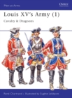 Image for Louis XV&#39;s Army (1) : Cavalry &amp; Dragoons
