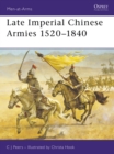 Image for Late Imperial Chinese Armies 1520–1840