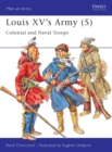 Image for Louis XV&#39;s Army (5) : Colonial and Naval Troops