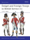 Image for &amp;#226;Emigr&amp;#226;e &amp; foreign troops in British service (1), 1793-1802