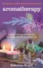 Image for Aromatherapy  : using healing plants and essential oils for a calmer life