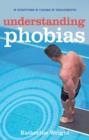 Image for Understanding phobias  : symptoms, causes, treatments