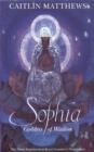 Image for Sophia, goddess of wisdom  : the divine feminine from black goddess to world soul