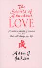 Image for The secrets of abundant love  : a modern parable of wisdom and love that will change your life