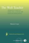 Image for The well teacher  : promoting staff health, beating stress and reducing absence