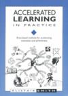 Image for Accelarated Learning in Practice : Brain-based Methods for Accelerating Motivation and Achievement