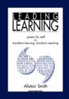 Image for Leading learning  : posters for staff to transform learning, transform teaching