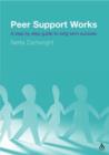 Image for Peer support works  : a step by step guide to long term success