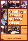 Image for Creating a learning to learn school : research and practice for raising standards, motivation and morale.