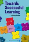 Image for Towards successful learning  : introducing a model for supporting and guiding successful learning and teaching in schools