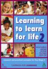 Image for Learning to learn for life 2  : research and practical examples for Key Stage 2