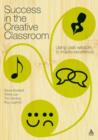 Image for Success in the creative classroom  : using past wisdom to inspire excellence
