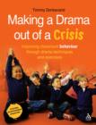 Image for Making a drama out of a crisis  : improving classroom behaviour through drama techniques and exercises