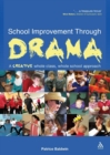 Image for Improving your school through drama  : a creative whole class, whole school approach