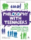 Image for Philosophy with teenagers  : nurturing a moral imagination for the 21st century