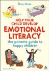 Image for Help your child develop emotional literacy  : the parents&#39; guide to happy children