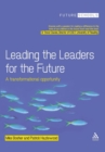 Image for Leading the leaders for the future  : a transformational opportunity