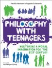 Image for Philosophy With Teenagers: Nurturing a Moral Imagination for the 21st Century
