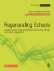 Image for Regenerating Schools: Leading the Transformation of Standards and Services Through Community Engagement