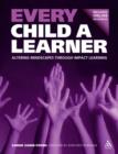 Image for Every child a learner  : altering mindscapes through impact learning