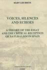 Image for Voices, Silences and Echoes: A Theory of the Essay and the Critical Reception of Naturalism in Spain