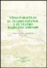 Image for Vidas paralelas - el teatro espanol y el teatro isabelino: 1580-1680