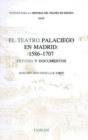 Image for El Teatro Palaciego en Madrid: 1586-1707 : Estudio y Documentos