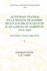Image for Actividad teatral en la region de Madrid segun los protocolos de Juan Garcia de Albertos, 1634-1660: I