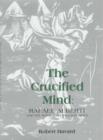 Image for The crucified mind  : Rafael Alberti and the surrealist ethos in Spain