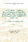 Image for Actividad teatral en la regiâon de Madrid segâun los protocolos de Juan Garcâ¸a de Albertos, 1634-1660  : estudio y documentos2
