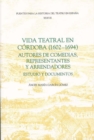 Image for Vida teatral en Cordoba (1602-1694): autores de comedias, representantes y arrendadores : Estudio y documentos