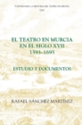 Image for El teatro en Murcia en el siglo XVII (1593-1695)