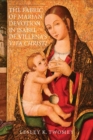 Image for The Fabric of Marian Devotion in Isabel de Villena&#39;s Vita Christi