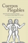 Image for Cuerpos plegables  : anatomâias de la excepciâon en Espaäna y en America Latina (siglos XVI-XVIII)
