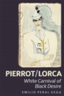 Image for Pierrot-Lorca  : white carnival of black desire