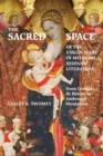 Image for The Sacred Space of the Virgin Mary in Medieval Hispanic Literature