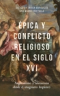 Image for âEpica y conflicto religioso en el siglo XVI  : Anglicanismo y Luteranismo desde el imaginario Hispãanico