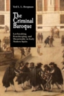 Image for The criminal baroque  : lawbreaking, peacekeeping, and theatricality in early modern Spain