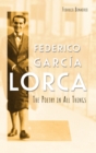 Image for Federico Garcâia Lorca  : the poetry in all things